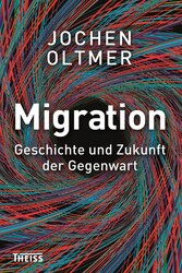 Migration - Geschichte und Zukunft der Gegenwart