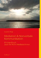 Mediation & Nonverbale Kommunikation - Ein Handbuch