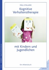 Kognitive Verhaltenstherapie mit Kindern und Jugendlichen - Ein Arbeitsbuch